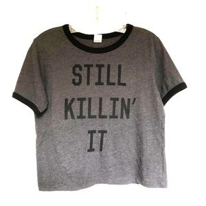 Still Killin It Crop Top